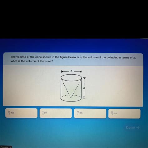 The volume of the cone shown in the figure below is 1/3 the volume of ...