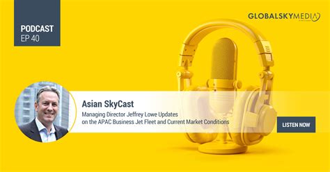 Managing Director Jeffrey Lowe Updates on the APAC Business Jet Fleet ...