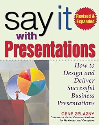 Buy Say It with Presentations, Second Edition, Revised & Expanded: How ...