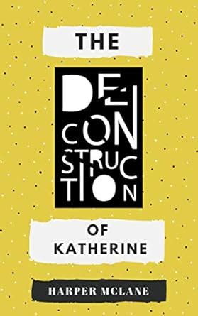 THE DECONSTRUCTION OF KATHERINE eBook : McLane, Harper: Amazon.in ...
