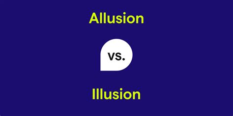 Allusion vs. Illusion: What's the Difference?