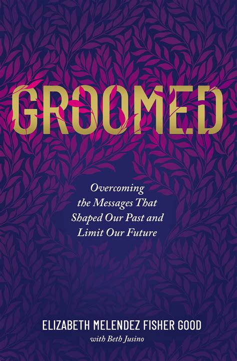 Buy Groomed: Overcoming the Messages That Shaped Our Past and Limit Our ...