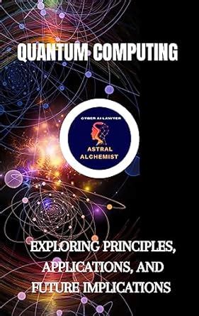 Quantum Computing: Exploring Principles, Applications, and Future ...