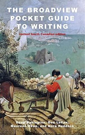 The Broadview Pocket Guide to Writing: Revised Fourth Canadian Edition ...