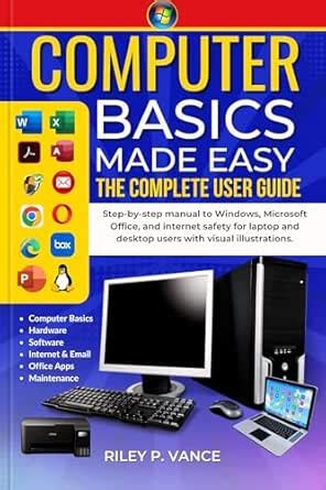 Computer Basics Made Easy the Complete User Guide: Step-by-step manual ...