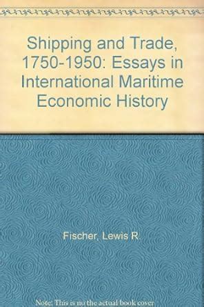 Shipping and Trade, 1750-1950: Essays in International Maritime ...