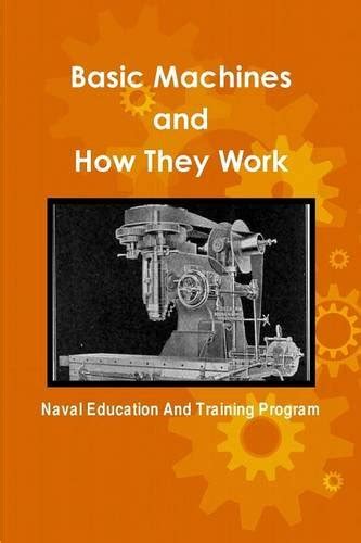 Basic Machines and How They Work : Naval Education and Training Program ...