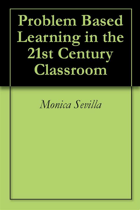 Problem Based Learning in the 21st Century Classroom eBook : Sevilla ...