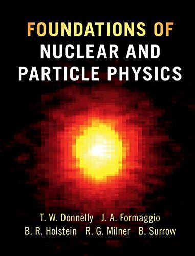 Foundations of Nuclear and Particle Physics eBook : Donnelly, T ...