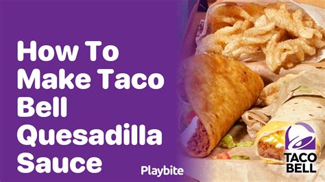 How to Make Taco Bell Quesadilla Sauce - Playbite