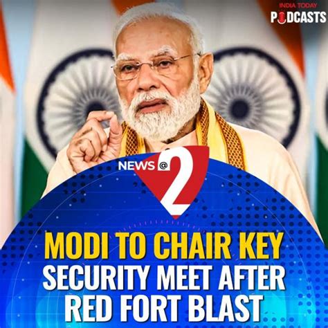 November 12 -Modi To Chair Security Meet After Red Fort Blast; NDA Set ...