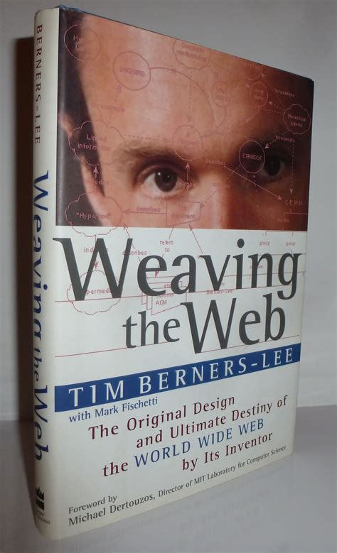 Weaving the Web: The Original Design and Ultimate Destiny of the World Wide Web by Its Inventor ...