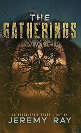 The Gatherings: An Apocalyptic Horror Short Story eBook : Ray, Jeremy ...