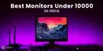 5 Best Monitors Under 10000 In India March 2026! | Cashify Blog