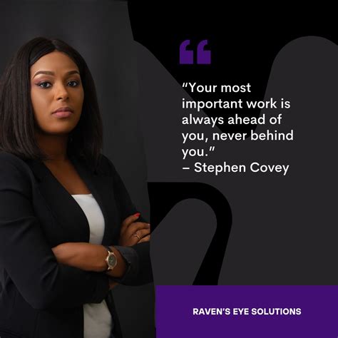 “Your most important work is always ahead of you, never behind you ...