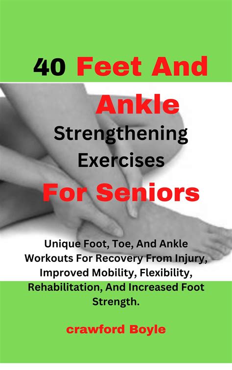 40 Feet And Ankle Strengthening Exercises For Seniors: Unique Foot, Toe ...