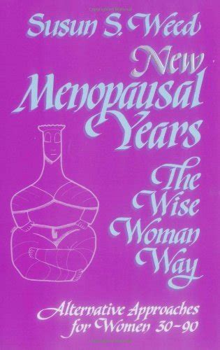 New Menopausal Years: Alternative Approaches for Women 30-90 (Wise ...