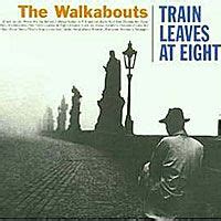 Walkabouts, The - Train Leaves At Eight