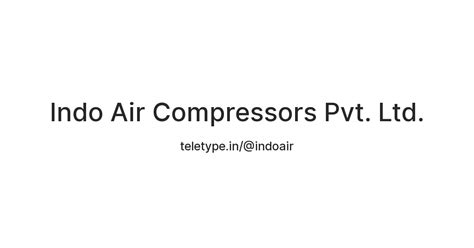 Indo Air Compressors Pvt. Ltd. — Teletype