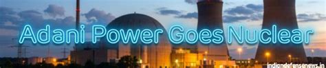 Adani Power Charts Nuclear Path Amid Policy Shifts And Investor ...