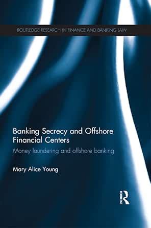 Banking Secrecy and Offshore Financial Centers: Money laundering and ...