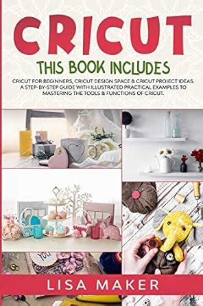 Buy Cricut: This Book Includes: Cricut for Beginners, Cricut Design ...