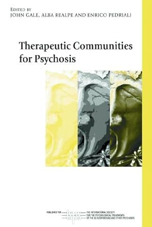 Therapeutic Communities for Psychosis: Philosophy, History and Clinical ...
