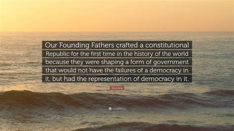 Steve King Quote: “Our Founding Fathers crafted a constitutional ...
