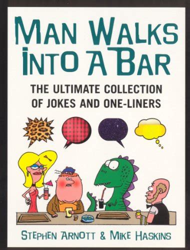 Man Walks Into A Bar: The Ultimate Collection of Jokes and One-Liners ...