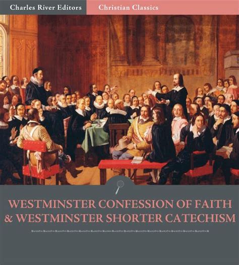 The Westminster Confession of Faith and Westminster Shorter Catechism ...