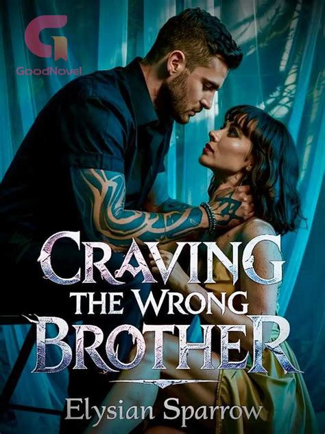 Craving The Wrong Brother - Read Online Free by Elysian Sparrow | GoodNovel