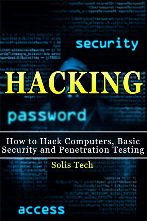 Hacking: How to Hack Computers, Basic Security and Penetration Testing ...