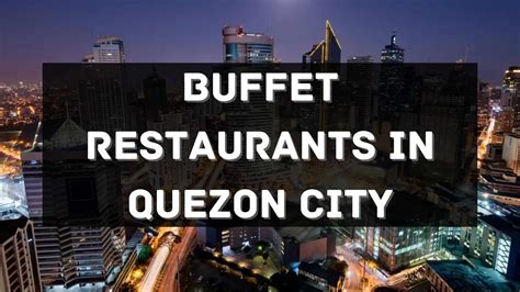 11 Most Loved Buffet Restaurants in Quezon City Philippines 2026 ...