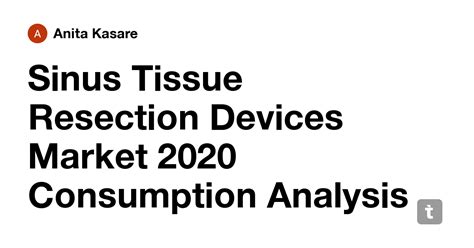Sinus Tissue Resection Devices Market 2020 Consumption Analysis by ...