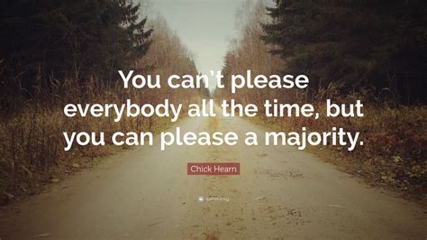 Chick Hearn Quote: “You can’t please everybody all the time, but you ...