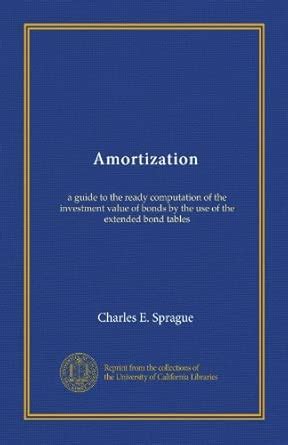 Amortization: a guide to the ready computation of the investment value ...