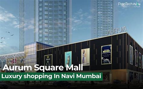 Aurum Square Mall Brings Luxury Shopping to Navi Mumbai