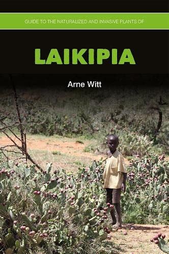 Buy Guide to the Naturalized and Invasive Plants of Laikipia Book ...