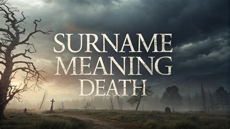 Surname Meaning Death: Unveiling the Power and Mystery of Dark Family ...