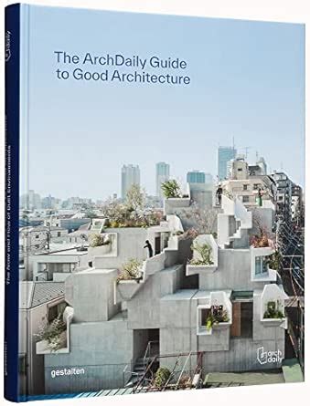 Buy Archdaily's Guide to Good Architecture: The Now and How of Built ...