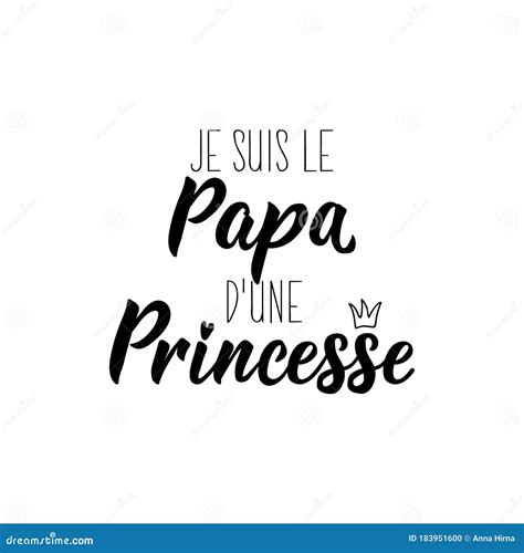 I am the Dad of a Princess in French Language. Hand Drawn Lettering ...