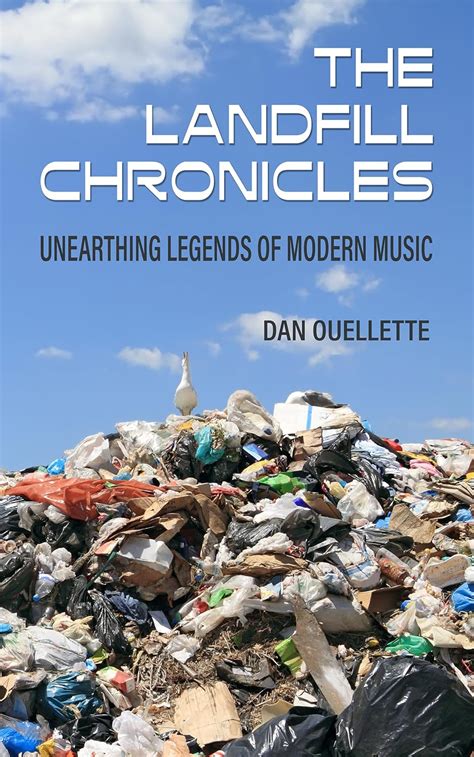 The Landfill Chronicles - Unearthing Legends of Modern Music eBook ...