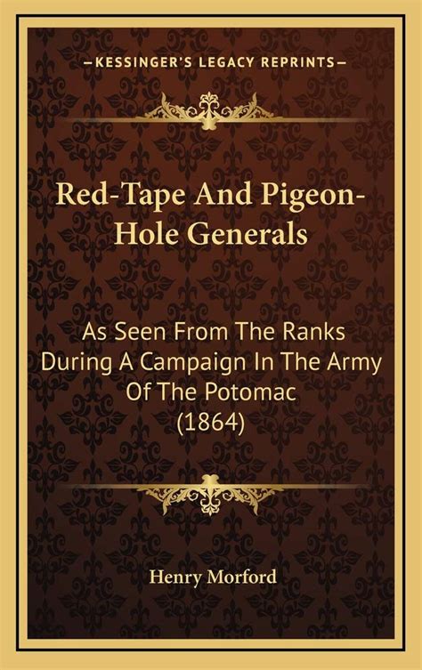 Buy Red-Tape and Pigeon-Hole Generals: As Seen from the Ranks During a ...