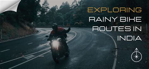 Chasing raindrops on scenic bike routes in India | Orbis Travels LLP