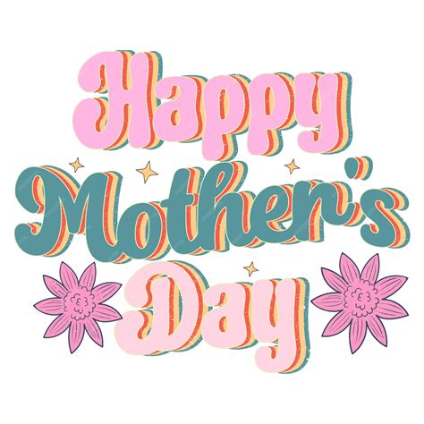 Premium Vector | A colorful happy mother's day sign with flowers.