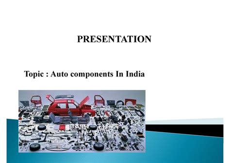 Autocomponents in india - PRESENTATION Topic : Auto components In India ...