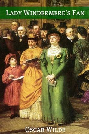 Lady Windermere's Fan (Annotated with Criticism and Oscar Wilde ...