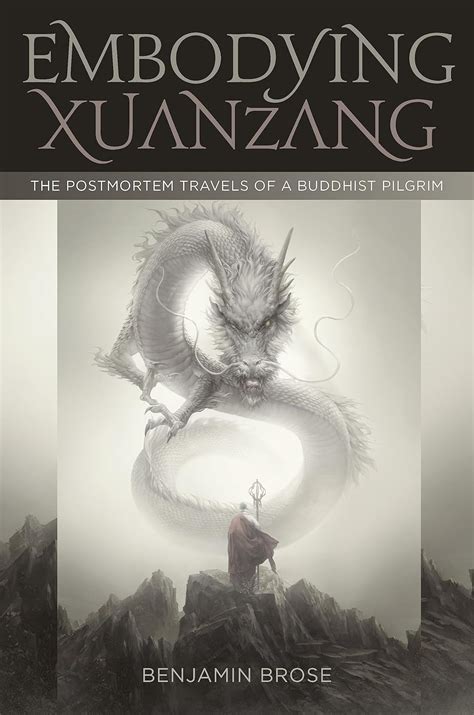 Embodying Xuanzang: The Postmortem Travels of a Buddhist Pilgrim eBook ...