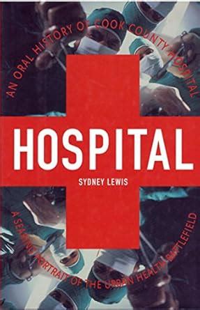 Buy Hospital: Oral History of Cook County Hospital Book Online at Low ...