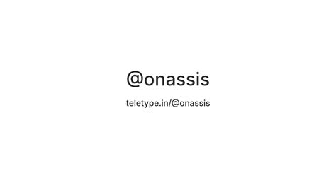 @onassis — Teletype